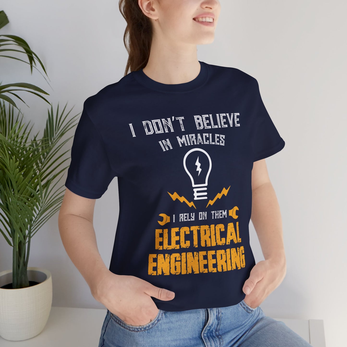 Engineer: I Don't Believe In Miracles, I Rely On Them, Electrical Engineering - Unisex Jersey Short Sleeve Tee - 13540