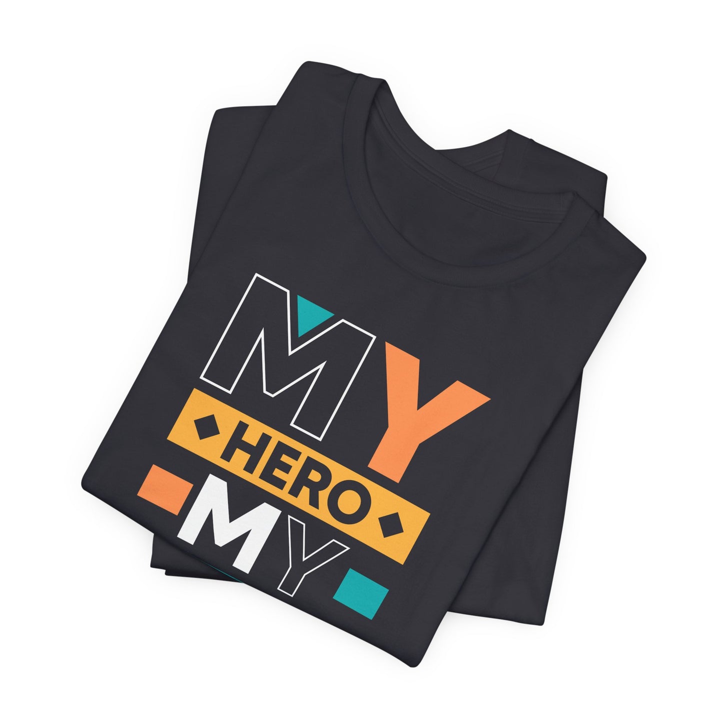 Dad: My Hero, My Friend, My Dad - Unisex Jersey Short Sleeve Tee - 13776