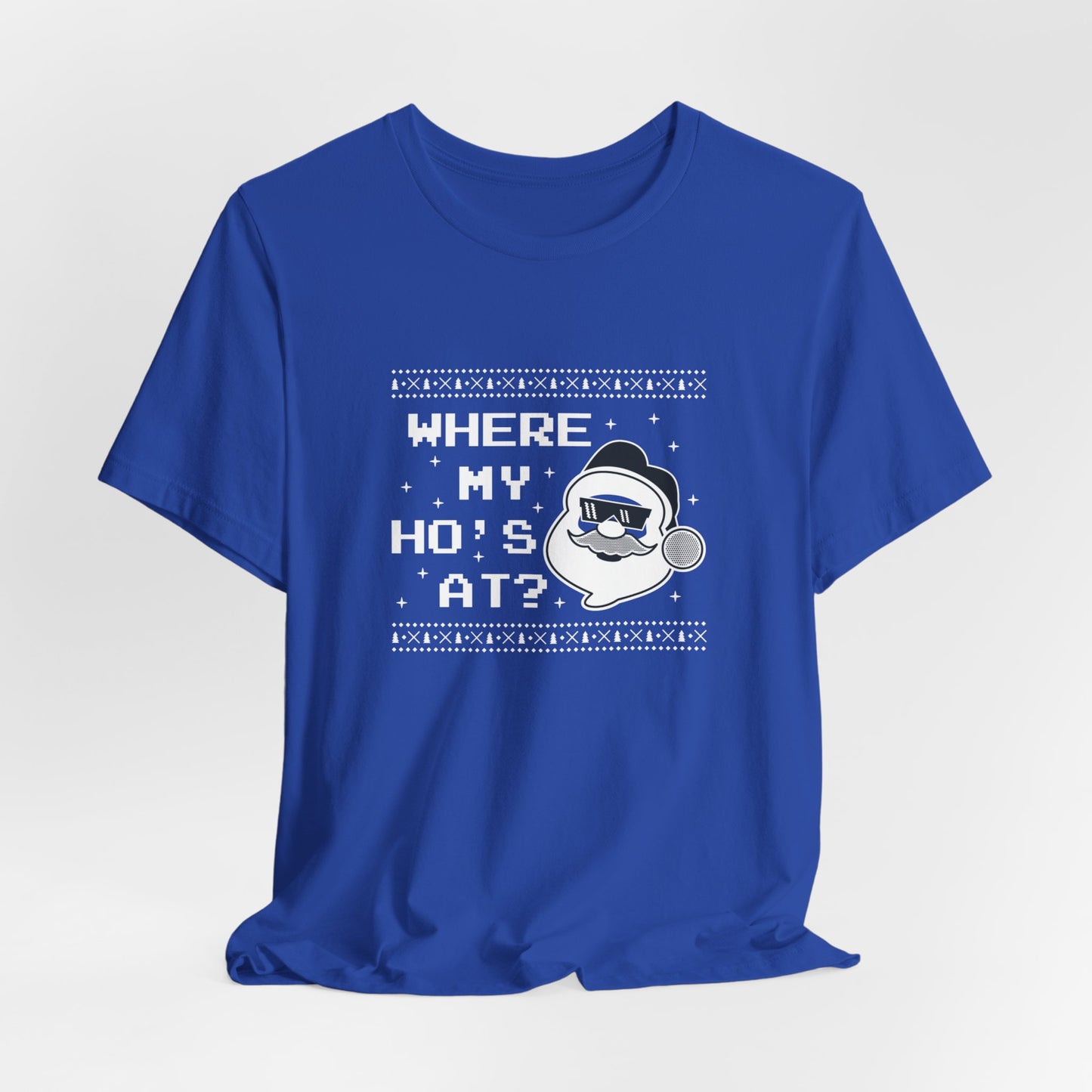 Christmas: Where My Ho's At? - Unisex Jersey Short Sleeve Tee