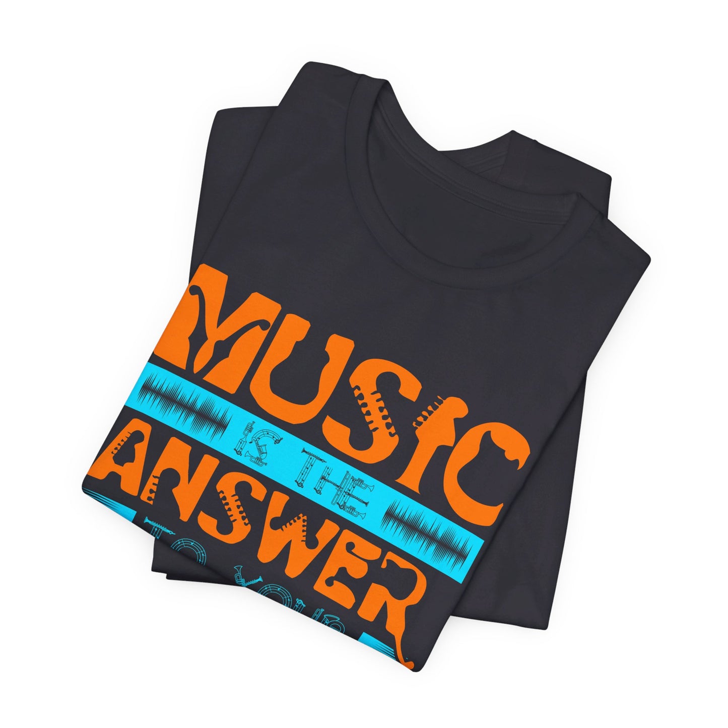 Music Is The Answer To Your Problems - Unisex Jersey Short Sleeve Tee