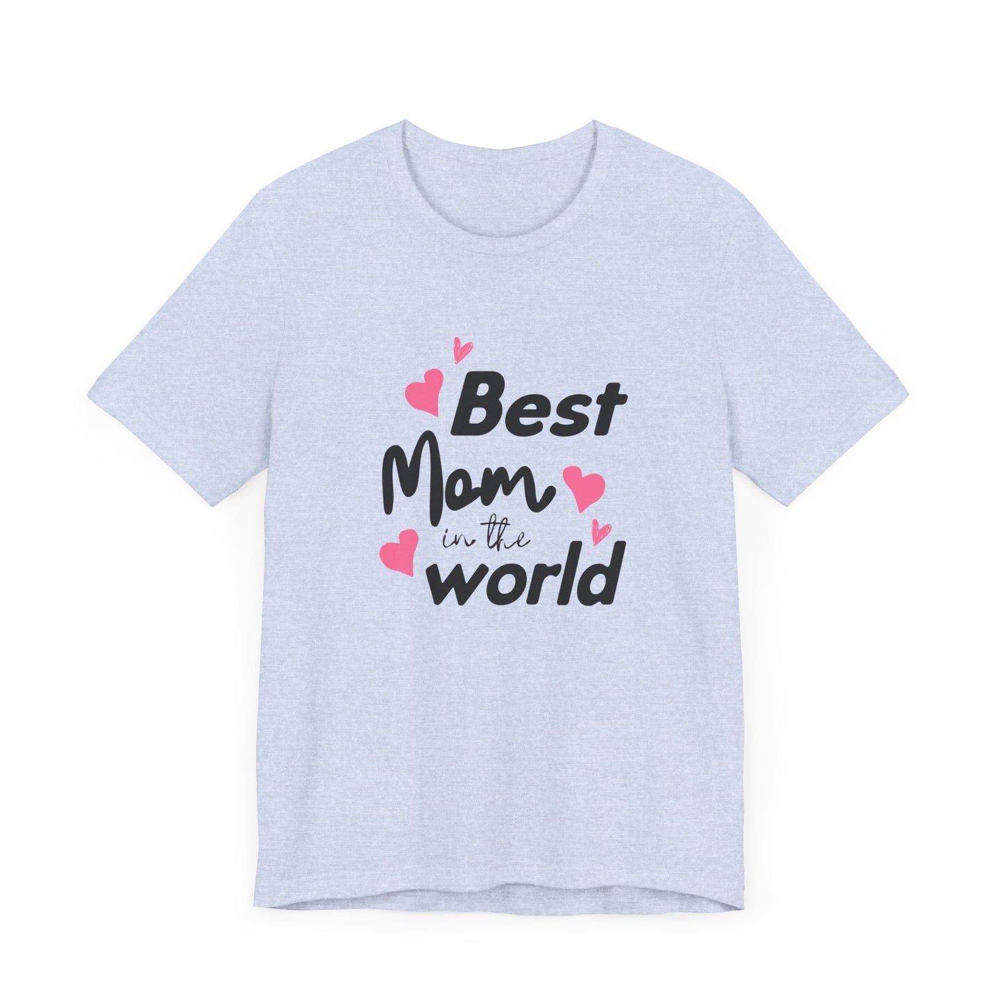 Best Mom in the World - Unisex Jersey Short Sleeve Tee - 11712