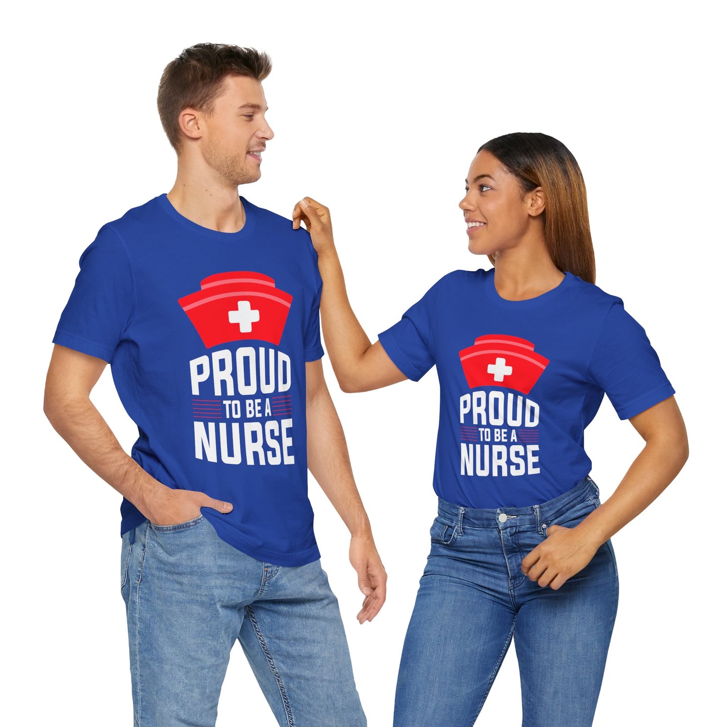 Proud To Be A Nurse - Unisex Jersey Short Sleeve Tee - 13386