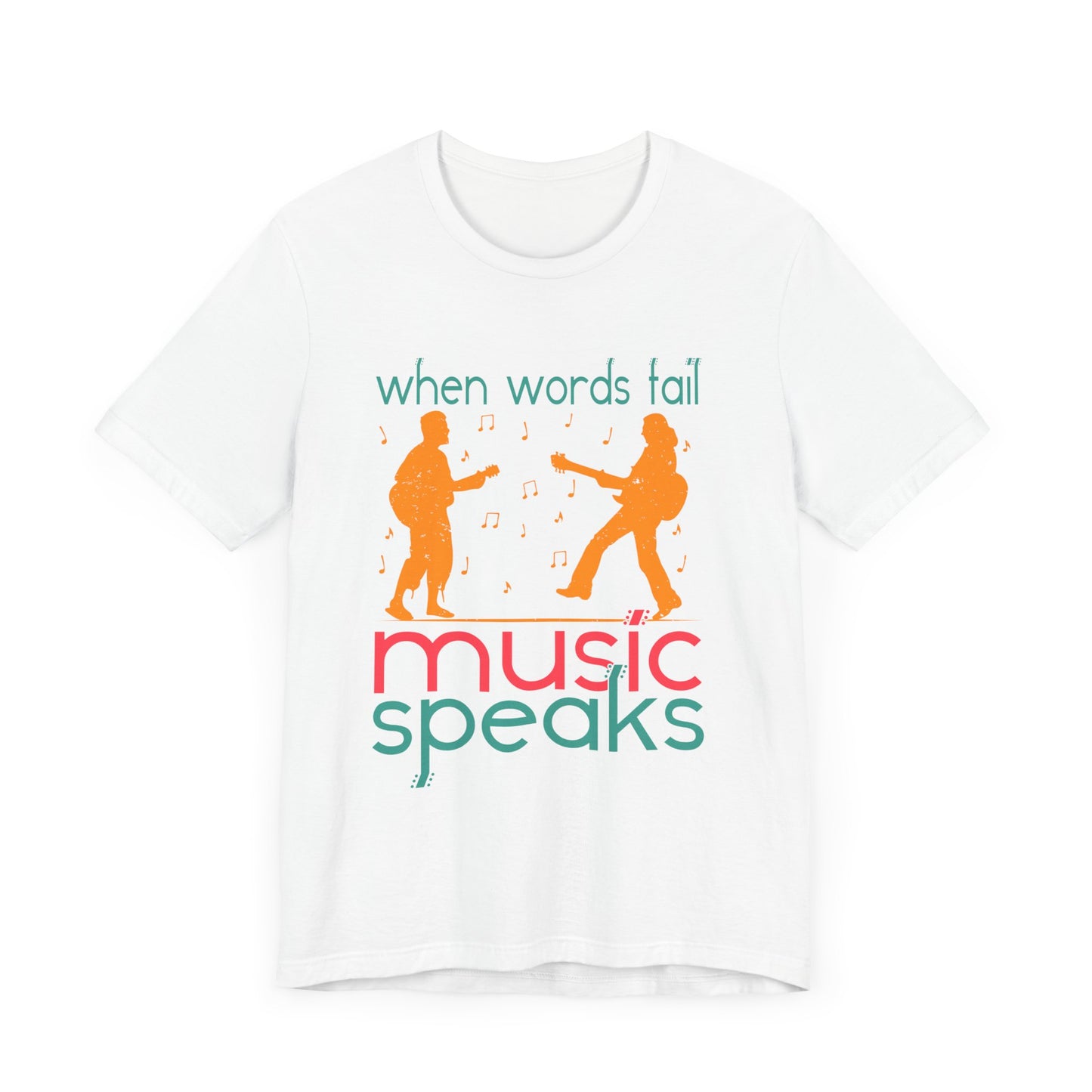 When Words Fail Music Speaks - Unisex Jersey Short Sleeve Tee