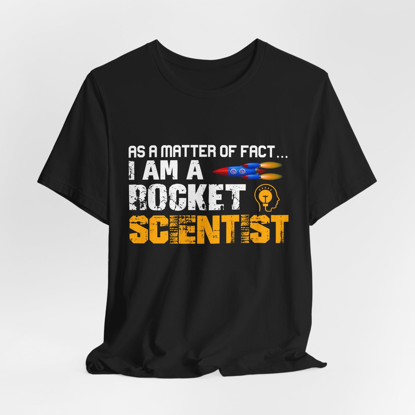 Engineer: As A Matter Of Fact... I'm A Rocket Scientist - Unisex Jersey Short Sleeve Tee