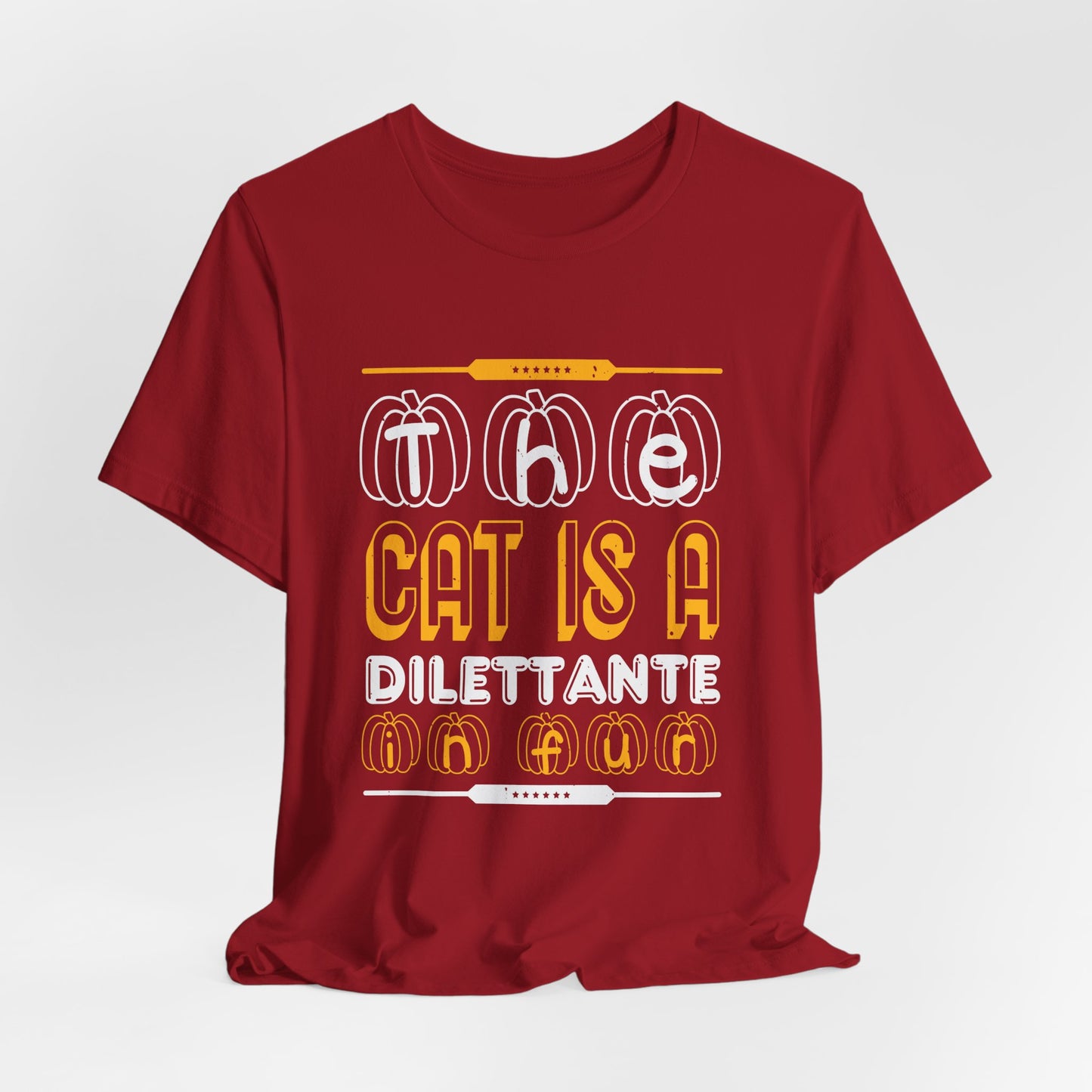 The Cat is a Dilettante in Fur - Unisex Jersey Short Sleeve Tee - 12516