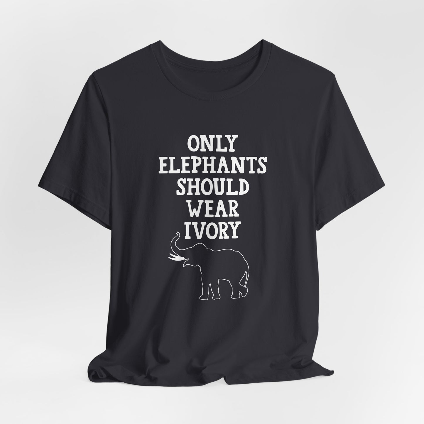 Vegan: Only Elephants Should Wear Ivory - Unisex Jersey Short Sleeve Tee - 12370