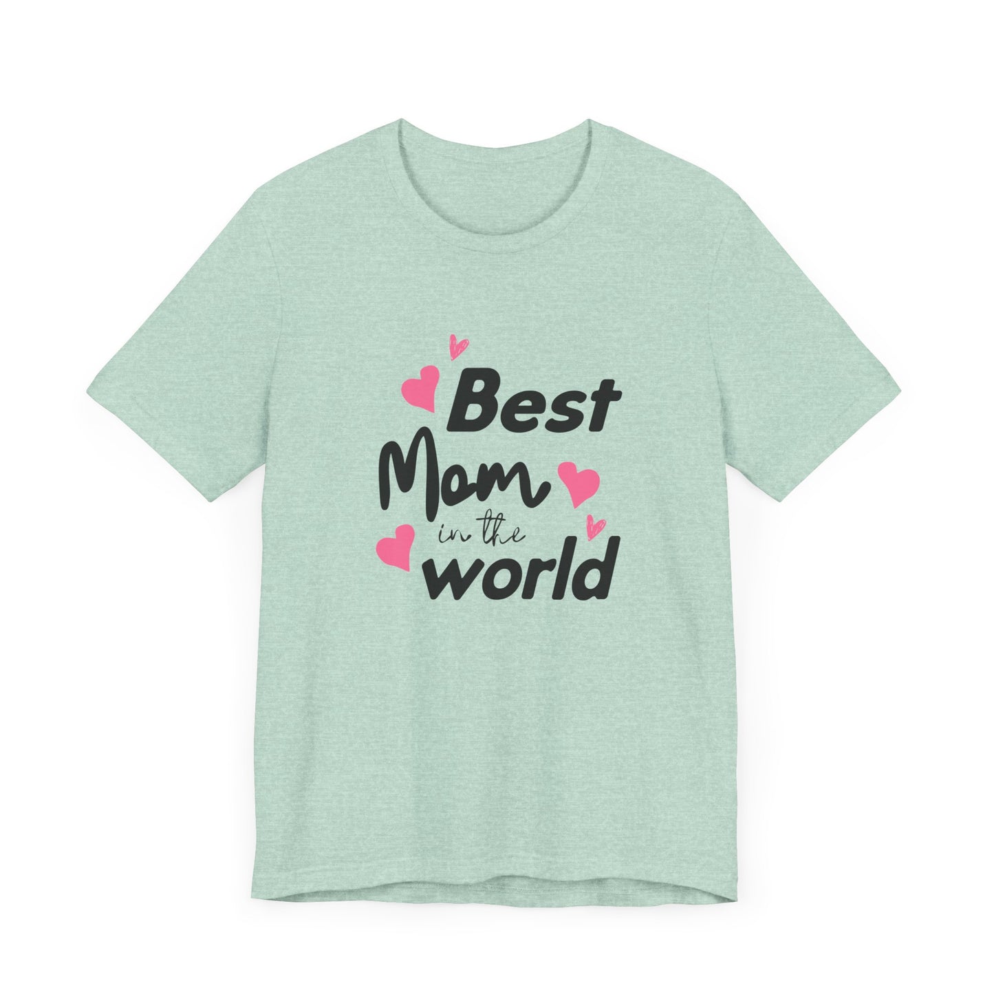 Best Mom in the World - Unisex Jersey Short Sleeve Tee - 11712
