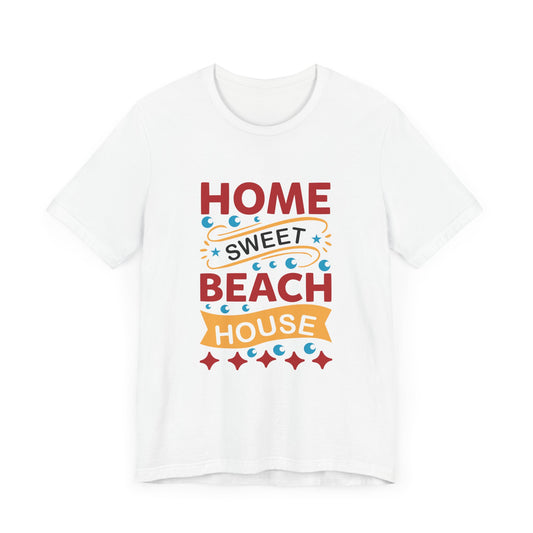 Home Sweet, Beach House - Unisex Jersey Short Sleeve Tee - 13233