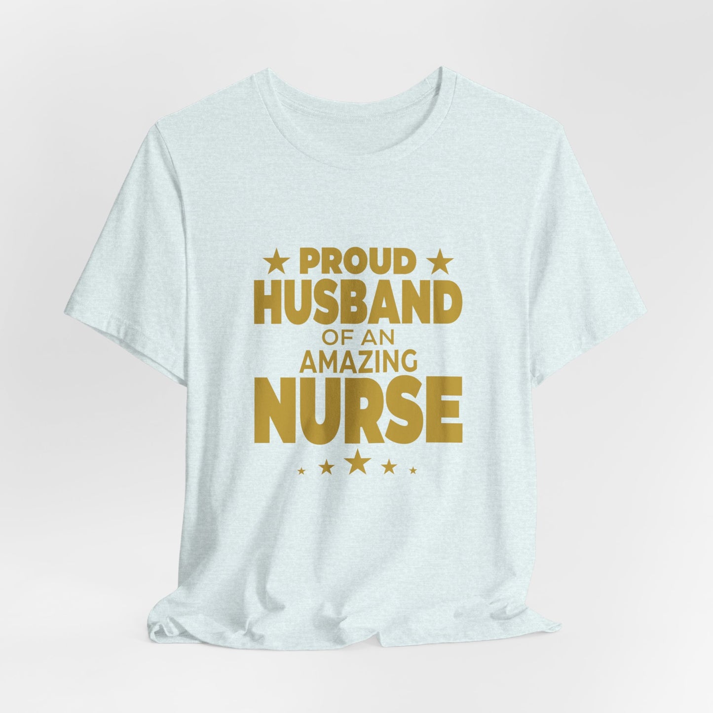 Proud Husband Of An Amazing Nurse - Unisex Jersey Short Sleeve Tee