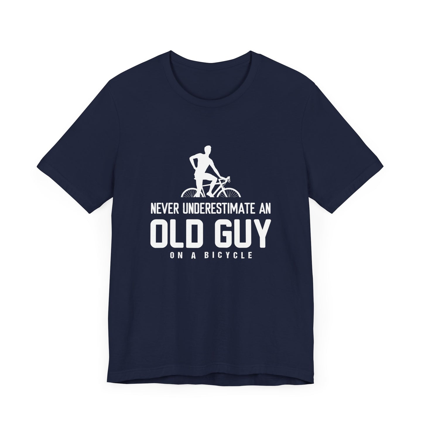 Bicycle: Never Underestimate An Old Guy On A Bicycle - Unisex Jersey Short Sleeve Tee