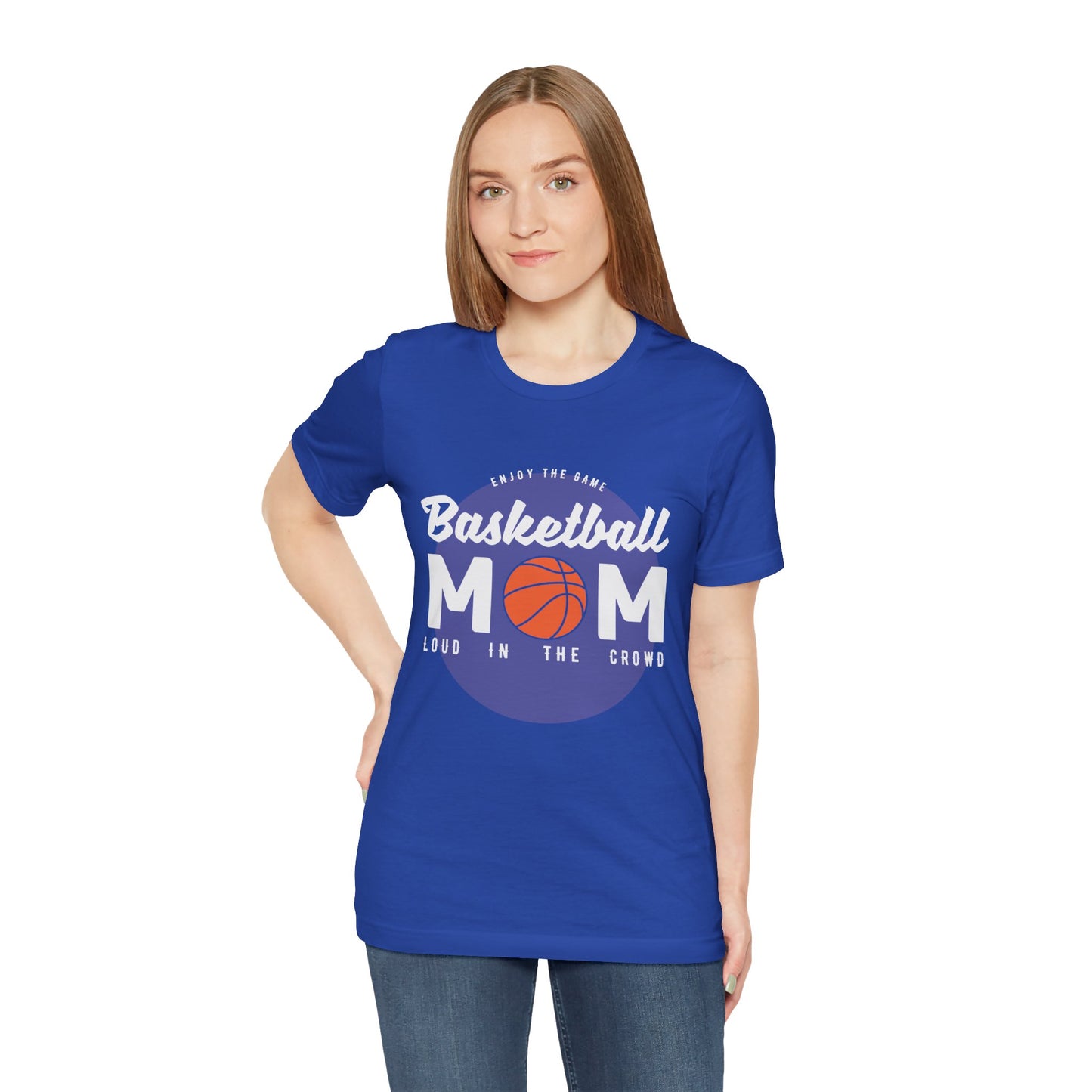Enjoy The Game, Basketball Mom, Loud In The Crowd - Unisex Jersey Short Sleeve Tee - 12985