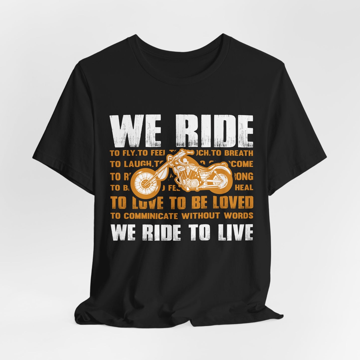 We Ride To Live - Unisex Jersey Short Sleeve Tee - 13511