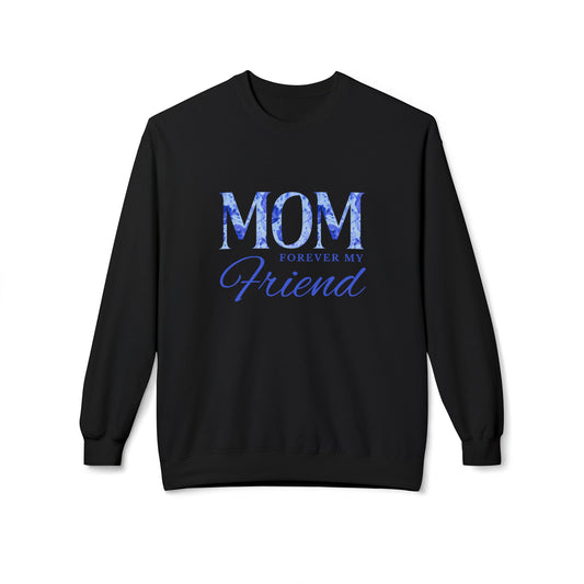 Mom Forever My Friend - Unisex Midweight Softstyle Fleece Crewneck Sweatshirt - 11738
