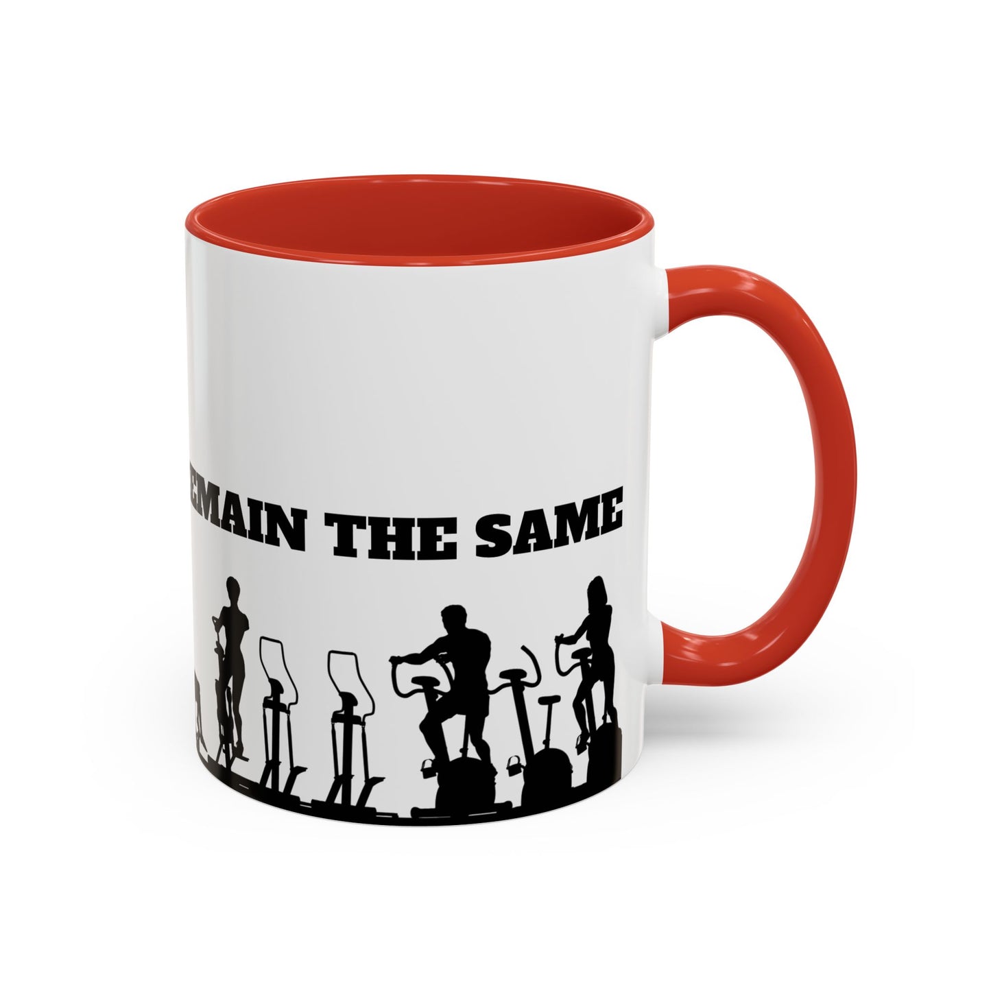 Train Insane Or Remain The Same - Accent Coffee Mug (11, 15oz) - 10857