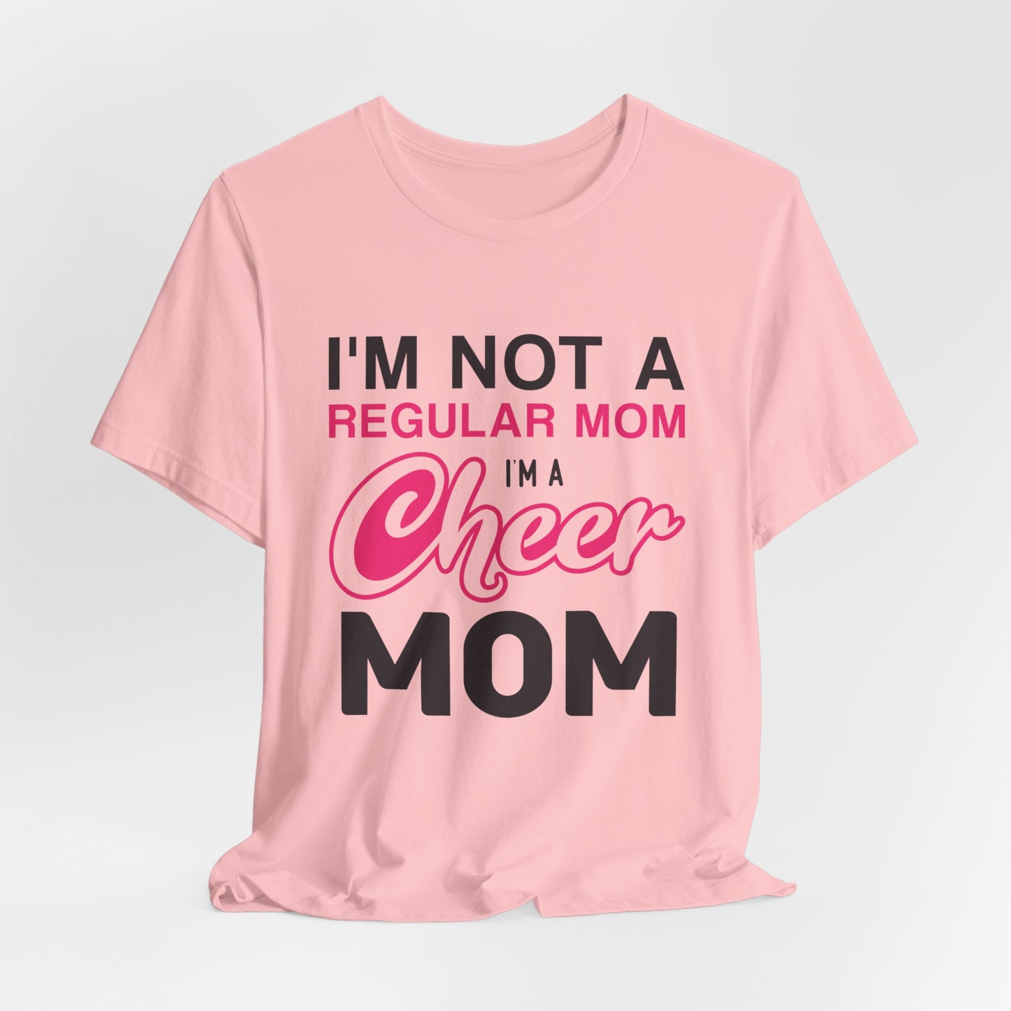 I'm Not A Regular Mom, I'm A Cheer Mom - Unisex Jersey Short Sleeve Tee