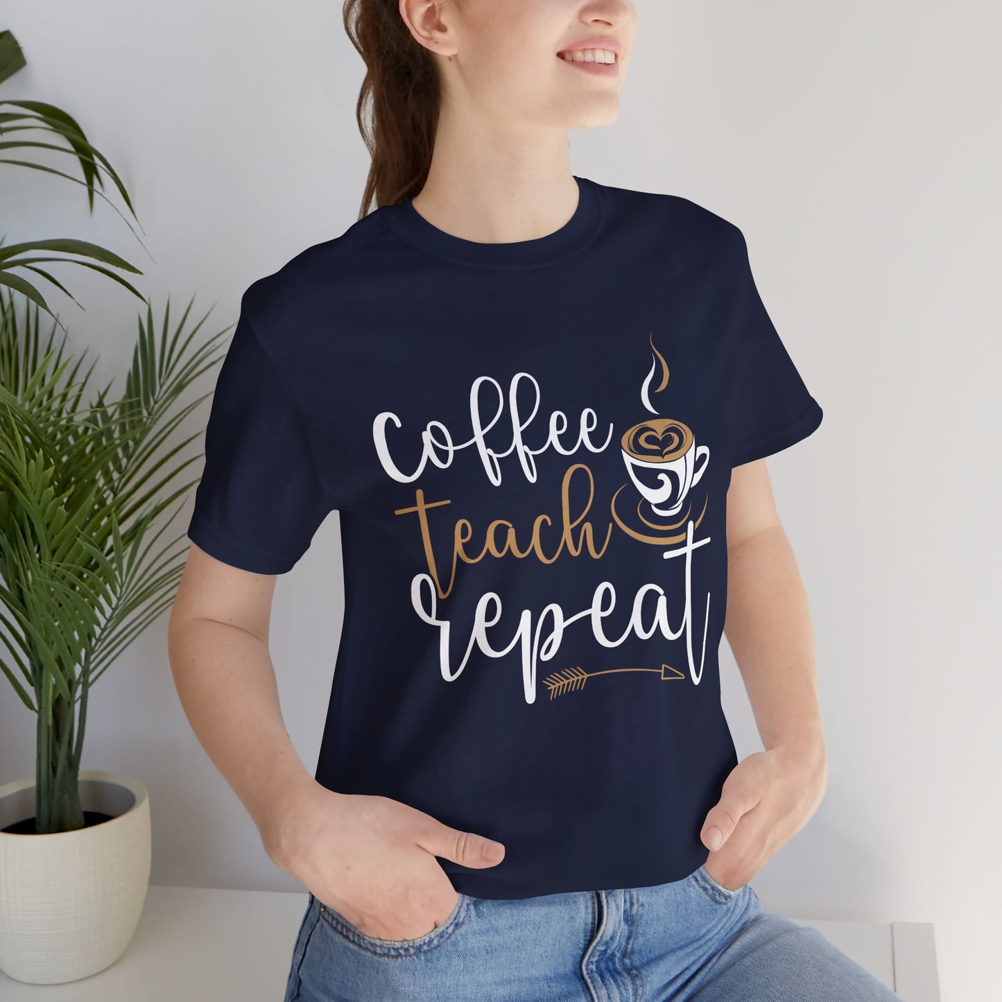 Teacher: Coffee Teach Repeat - Unisex Jersey Short Sleeve Tee - 13413