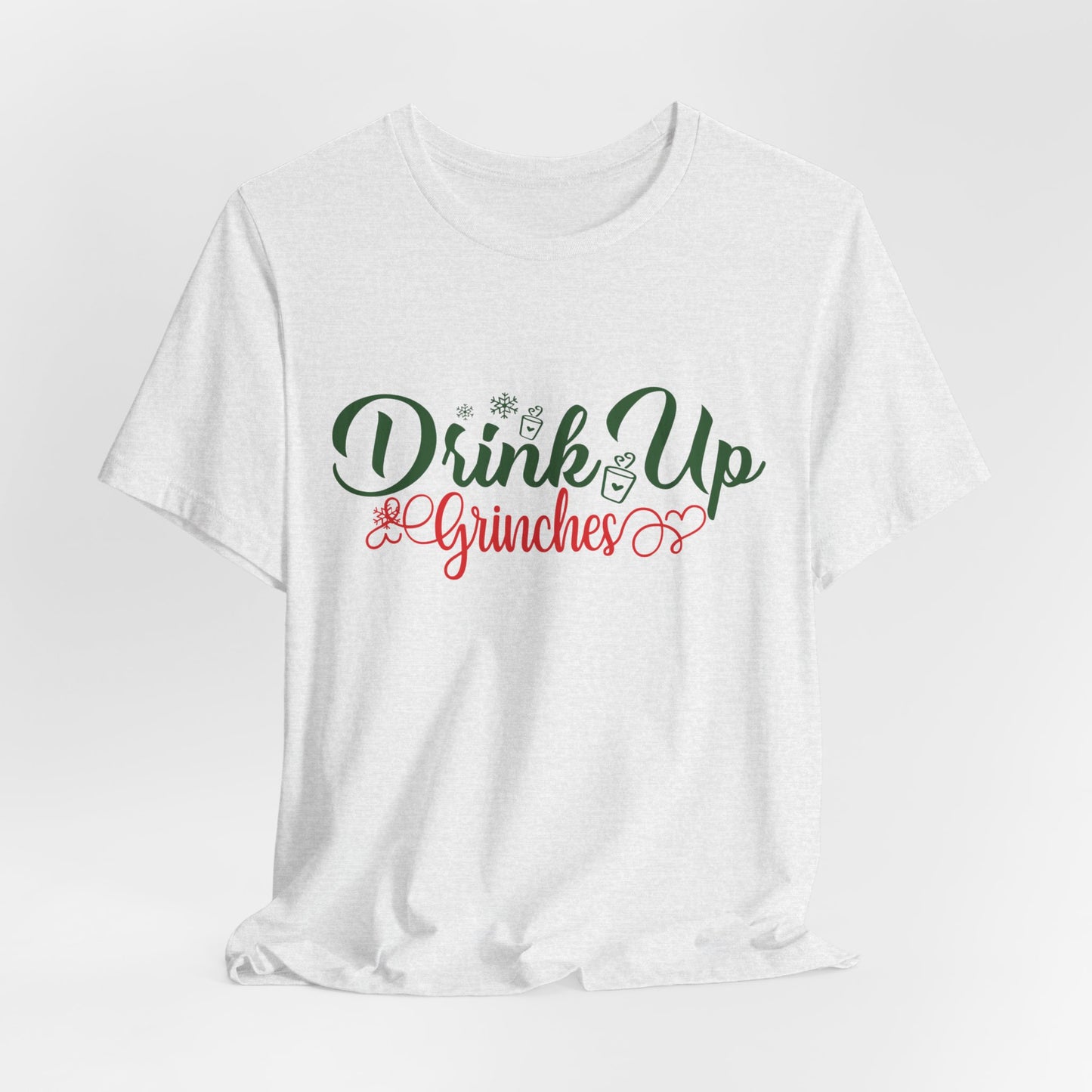 Drink Up Grinches - Unisex Jersey Short Sleeve Tee