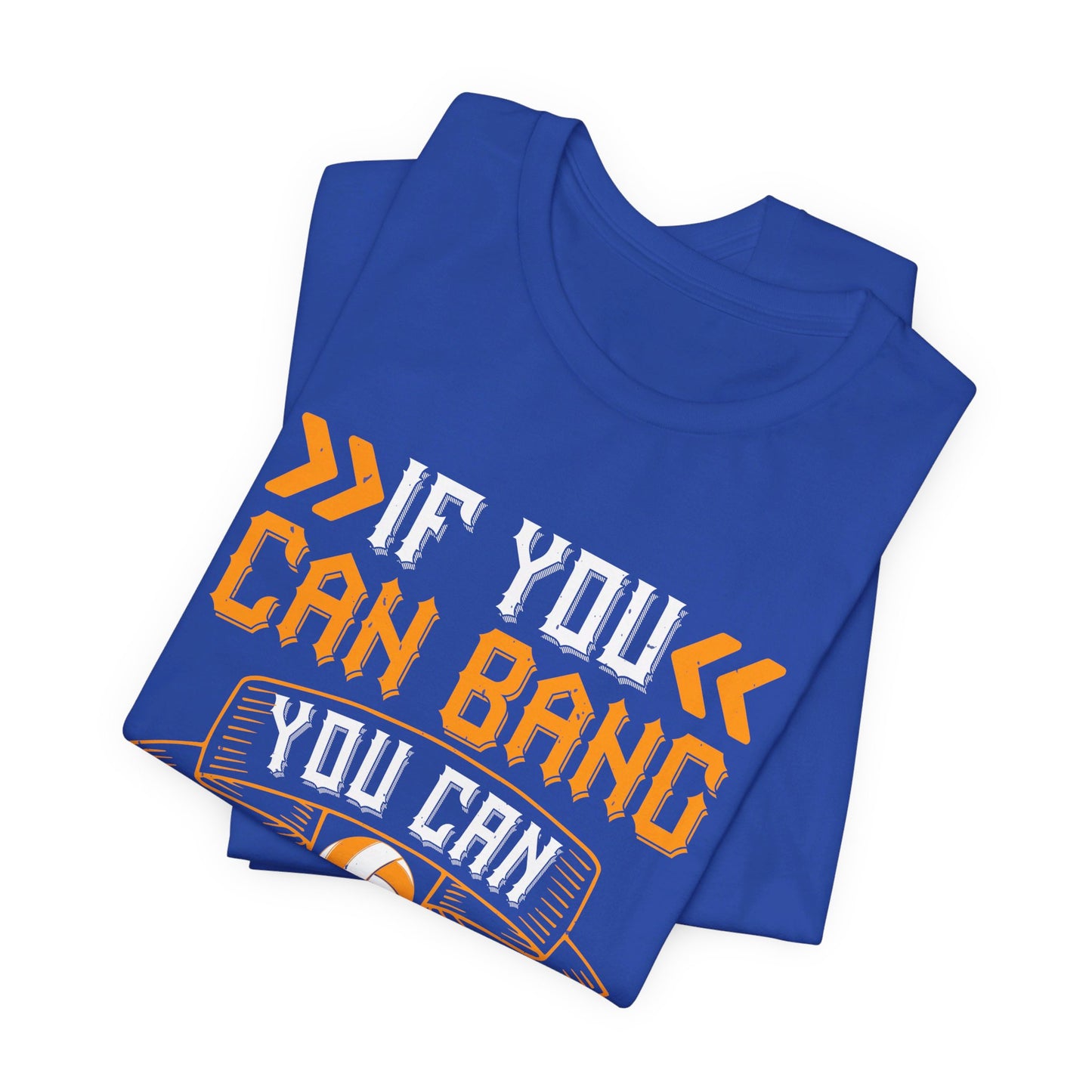 Volleyball: If You Can Bang, You Can Hang - Unisex Jersey Short Sleeve Tee