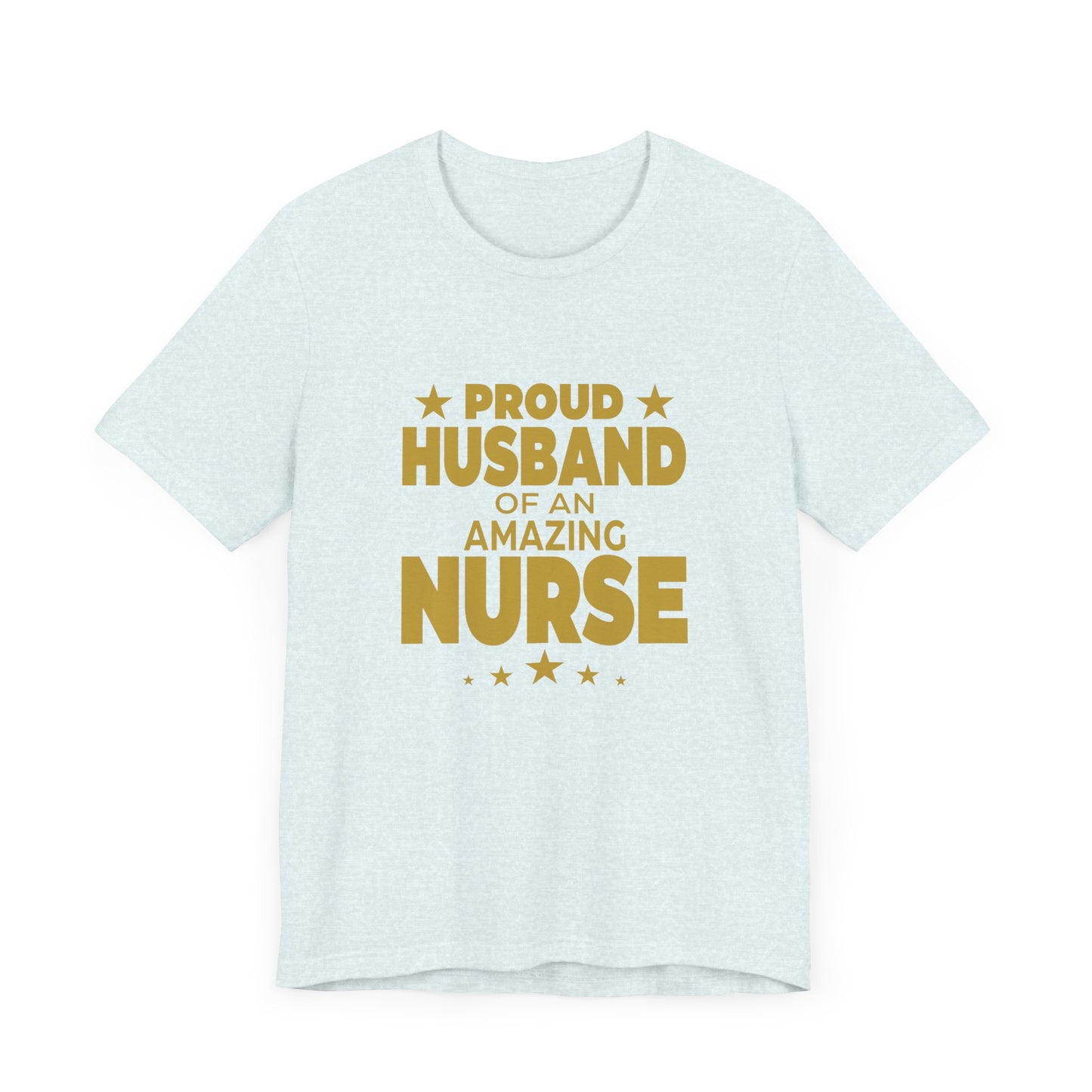 Proud Husband Of An Amazing Nurse - Unisex Jersey Short Sleeve Tee