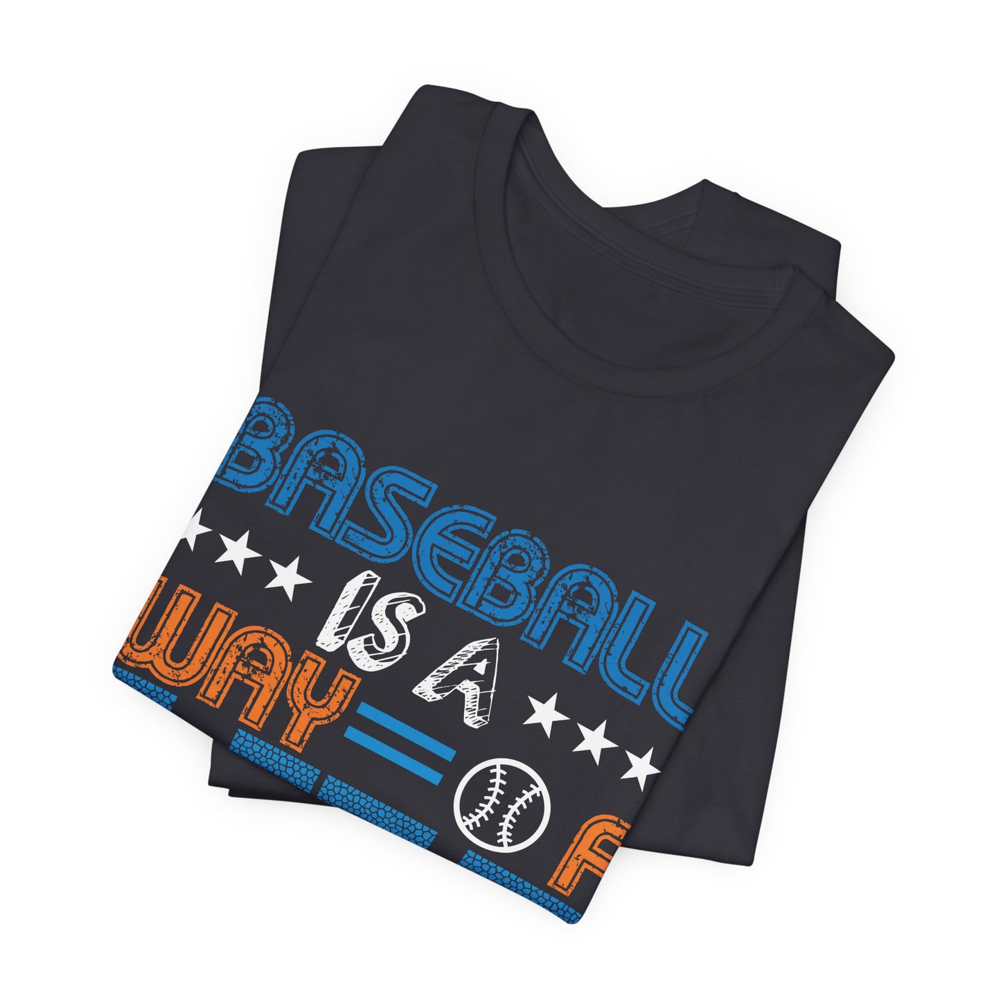 Baseball Is A Way of Life - Unisex Jersey Short Sleeve Tee - 13915
