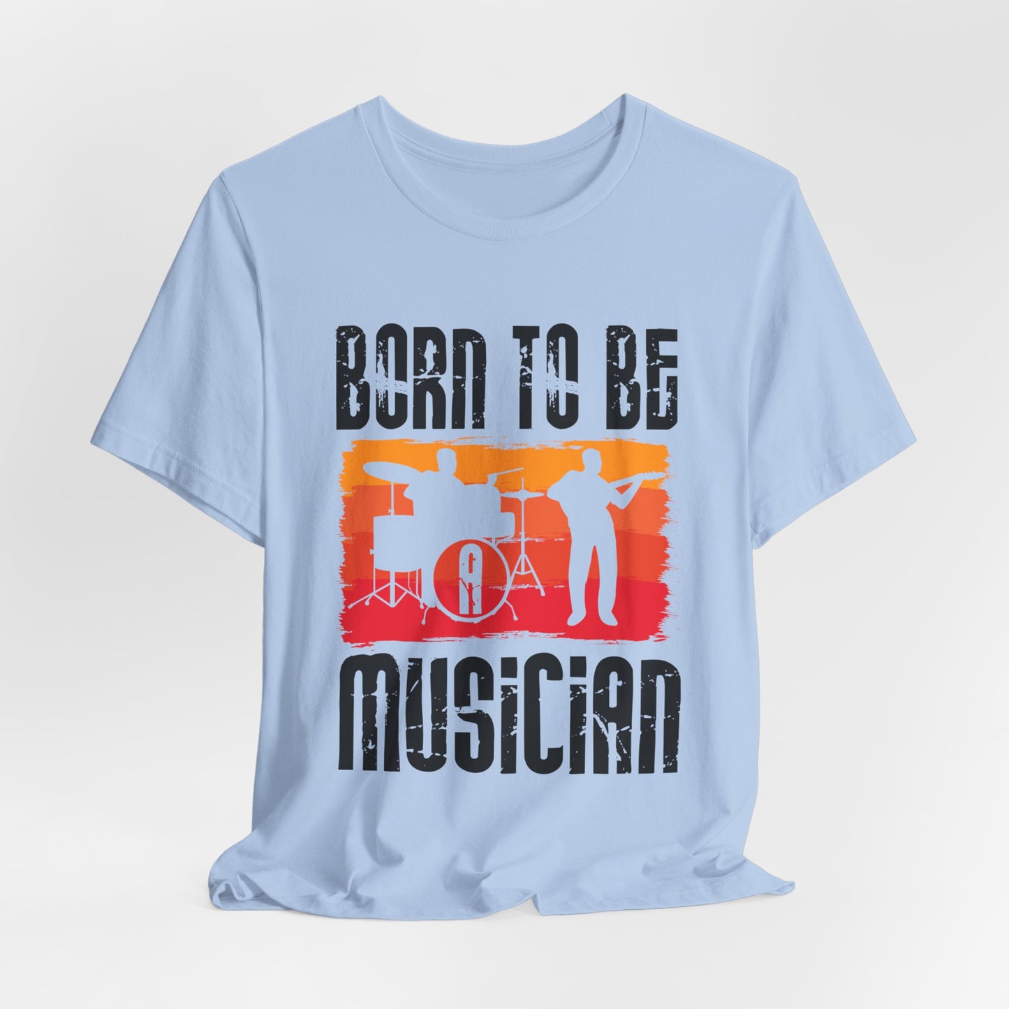 Born To Be A Musician - Unisex Jersey Short Sleeve Tee