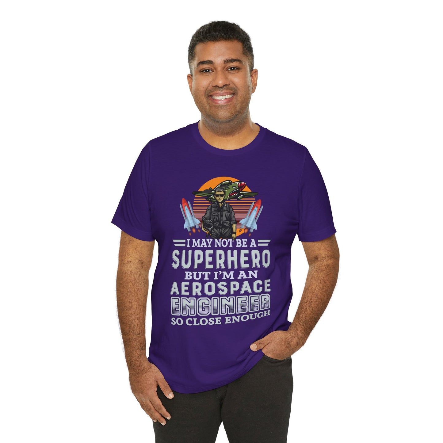 I May Not A Superhero, But I'm An Aerospace Engineer, So Close Enough Jersey Short Sleeve Tee - 13588