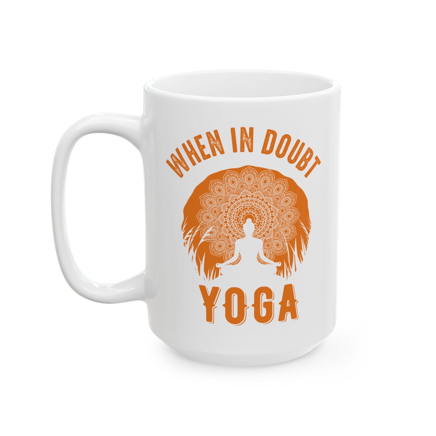 When in Doubt Yoga Mug - When in Doubt, Yoga, Motivational Gift for Yogis - 13165