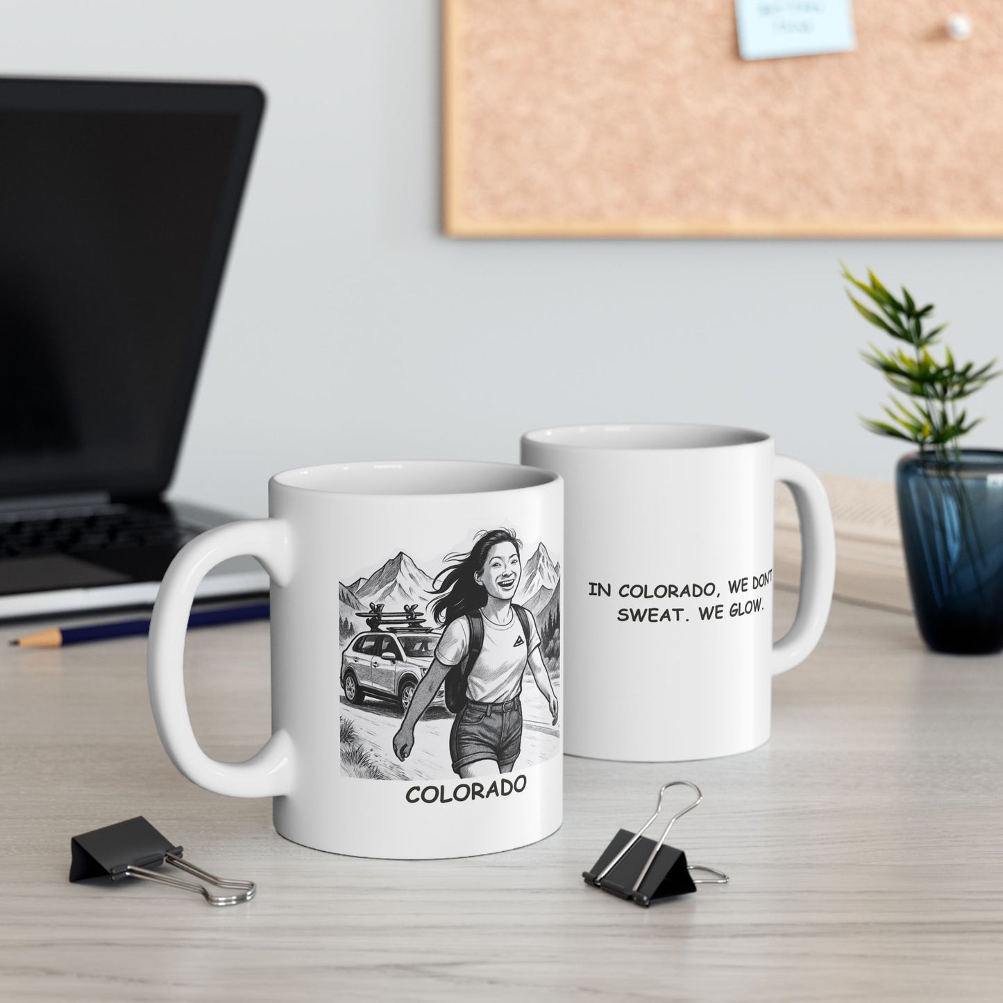 "In Colorado, we don’t sweat. We glow." Ceramic Mug - 13430