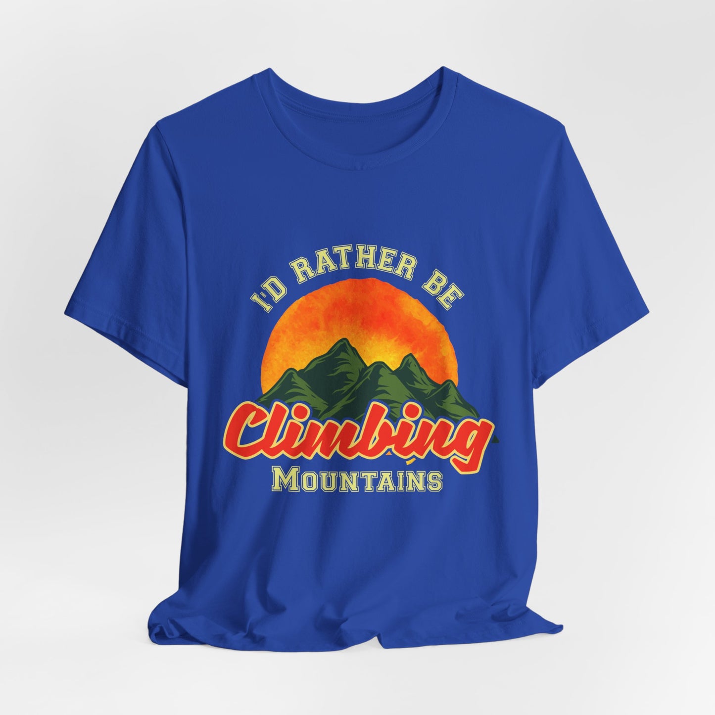 I'd Rather Be Climbing Mountains - Unisex Jersey Short Sleeve Tee