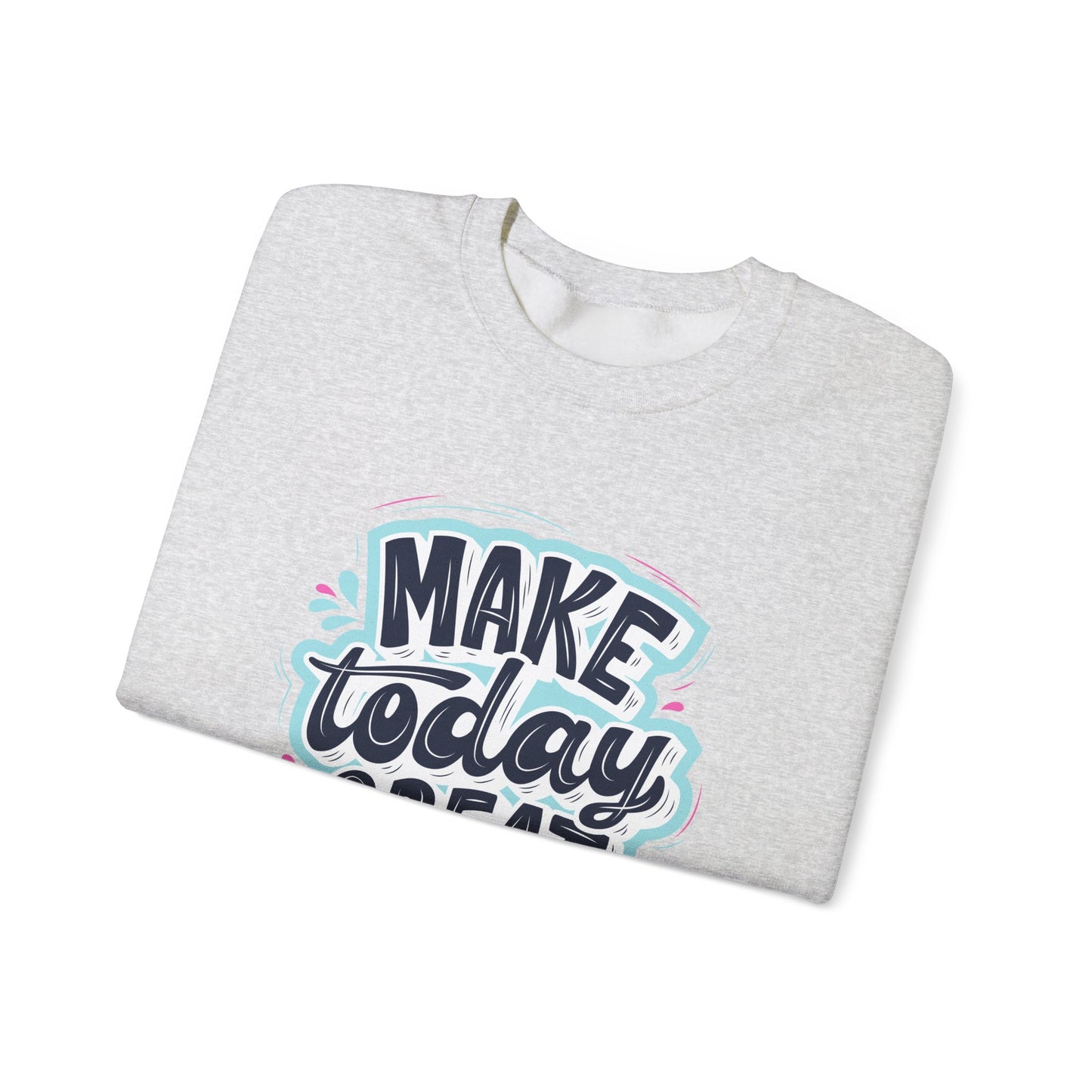 Make Today Great - Unisex Heavy Blend™ Crewneck Sweatshirt