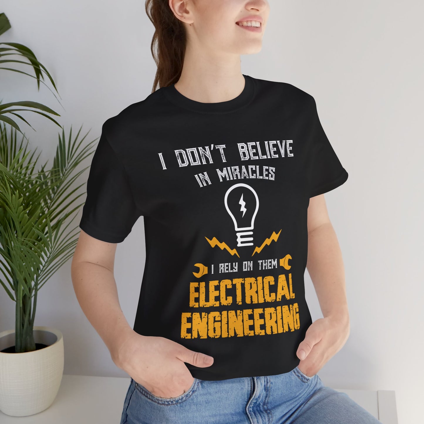 Engineer: I Don't Believe In Miracles, I Rely On Them, Electrical Engineering - Unisex Jersey Short Sleeve Tee