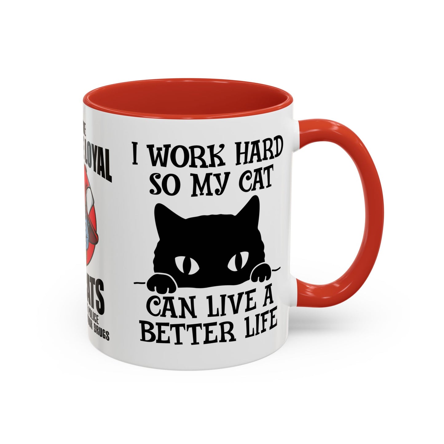 It's True Dogs Are Loyal, But Cats Don't Tell The Police Where You Hide Your Things - Accent Coffee Mug (11, 15oz)