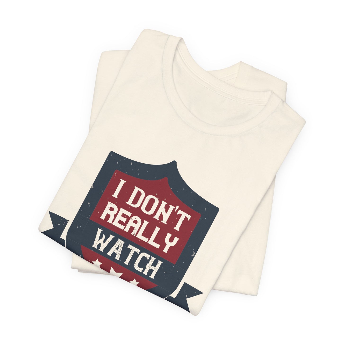 I Don’t Really Watch Much Boxing - Unisex Jersey Short Sleeve Tee - 11550