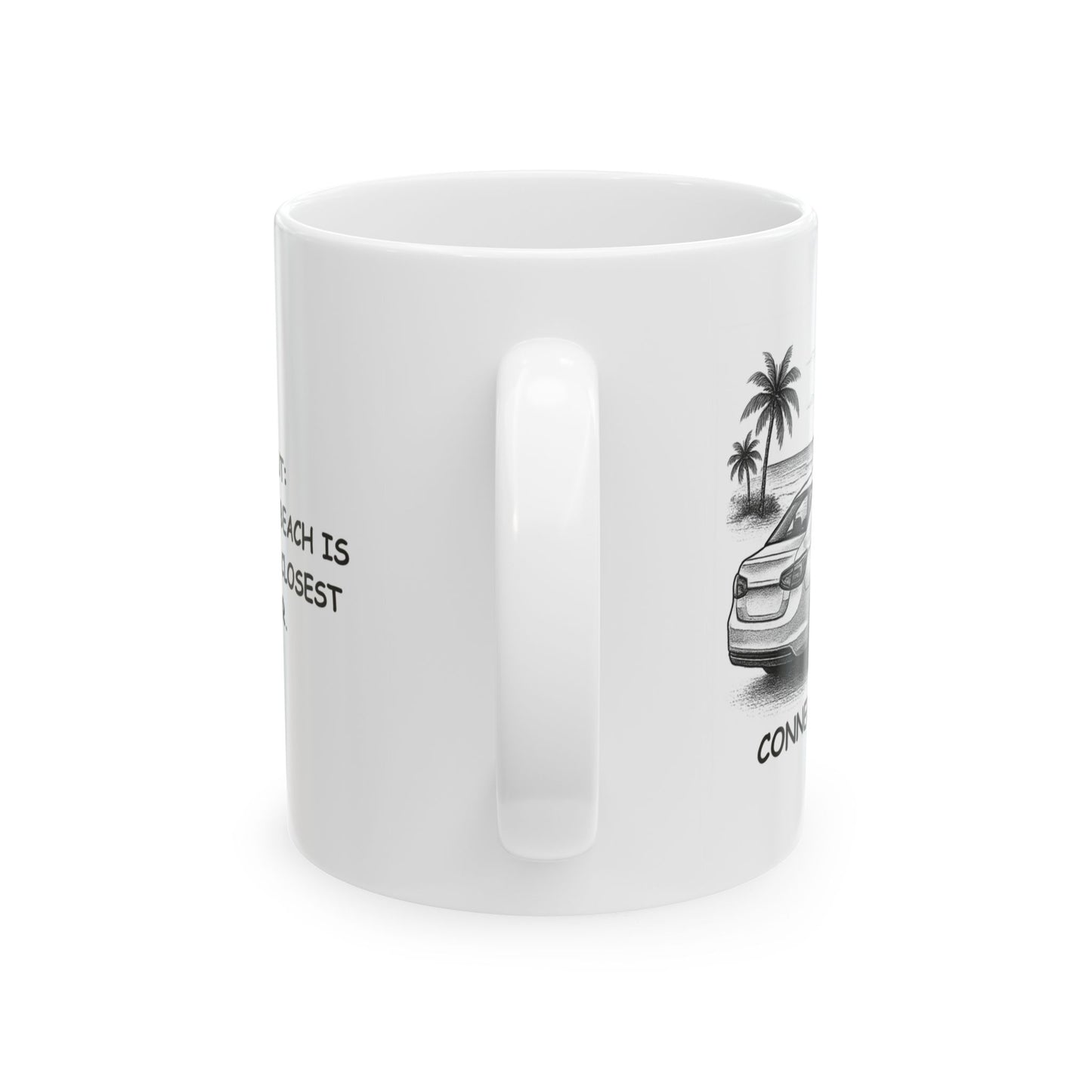 "Connecticut: Where the best beach is the one that’s closest to the car." Ceramic Mug - 13879