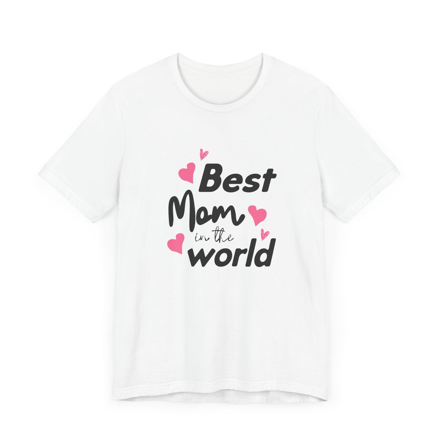 Best Mom in the World - Unisex Jersey Short Sleeve Tee - 11712