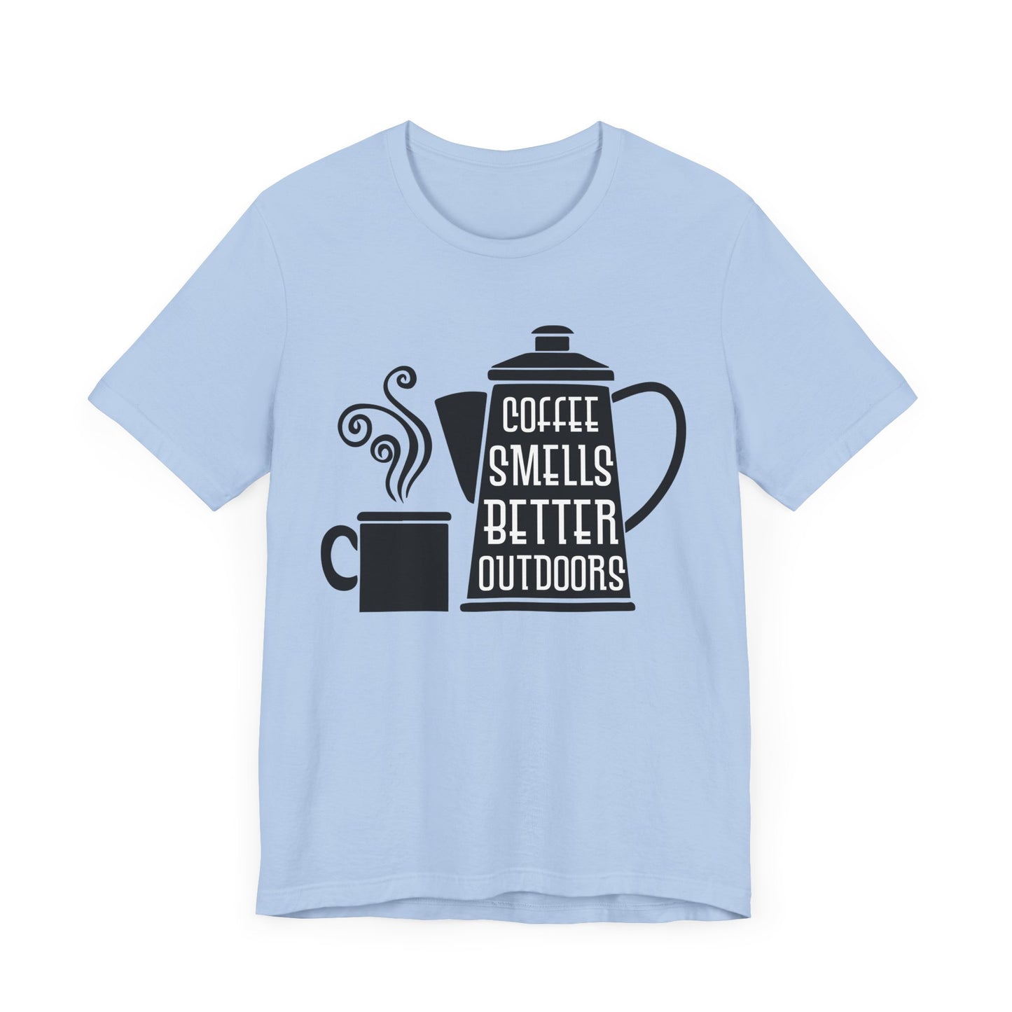 Coffee Smells Better Outdoors - Unisex Jersey Short Sleeve Tee