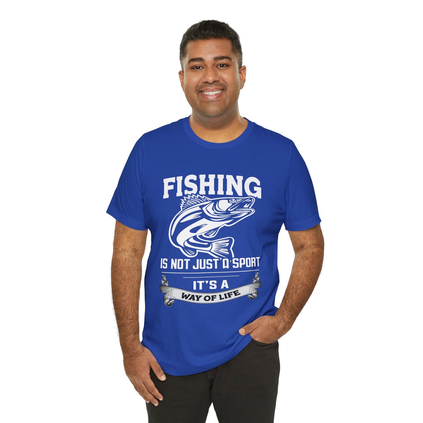Fishing Is Not Just A Sport, It's A Way Of Life - Unisex Jersey Short Sleeve Tee - 14018