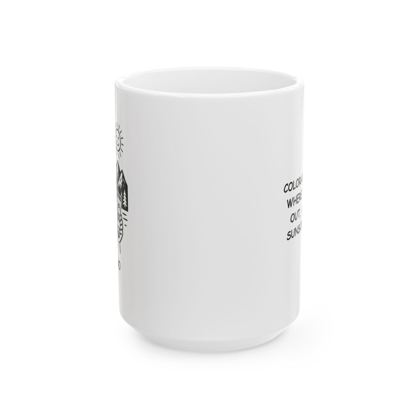 "Colorado: A place where the sun’s out, and your sunscreen’s on." Ceramic Mug - 13425