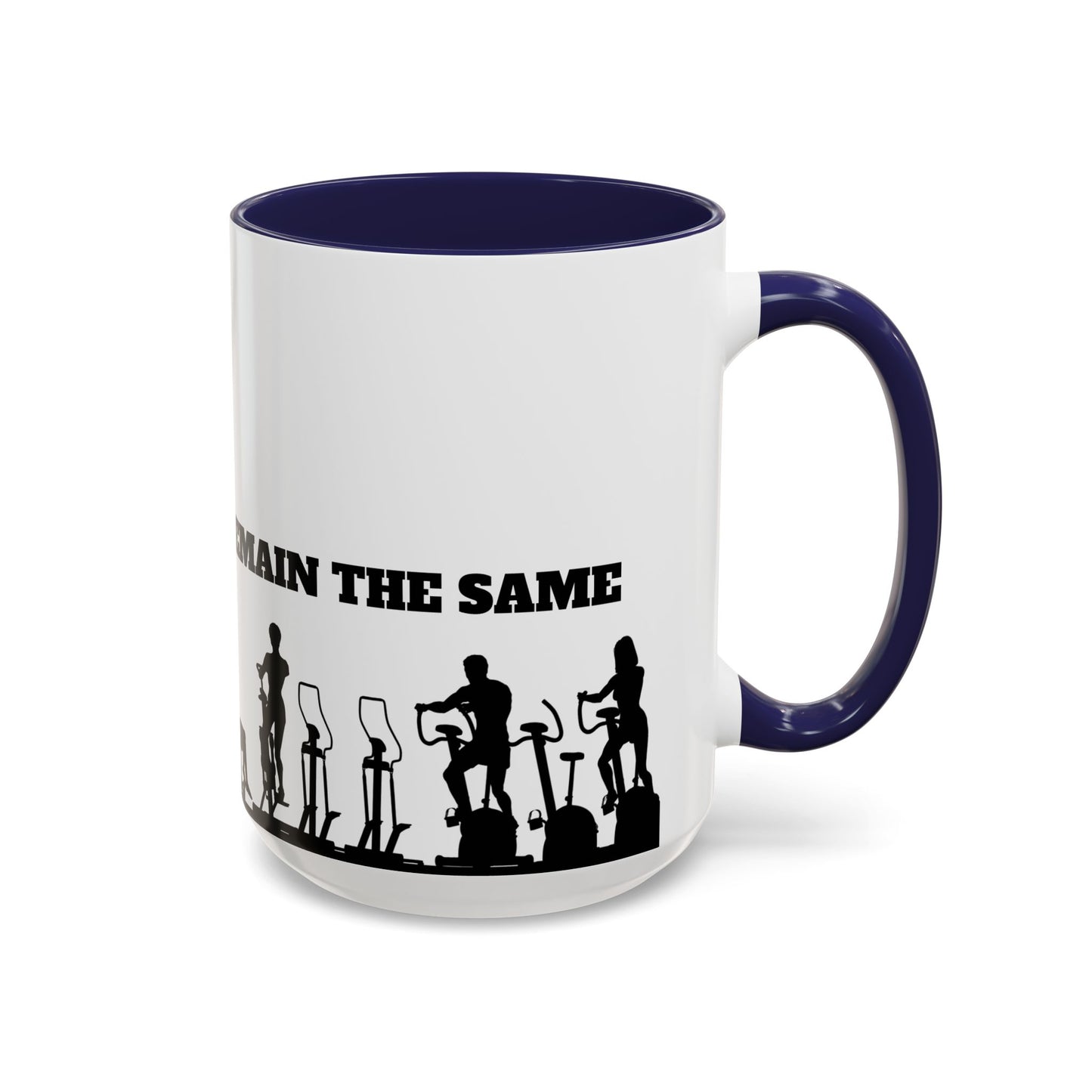 Train Insane Or Remain The Same - Accent Coffee Mug (11, 15oz) - 10857