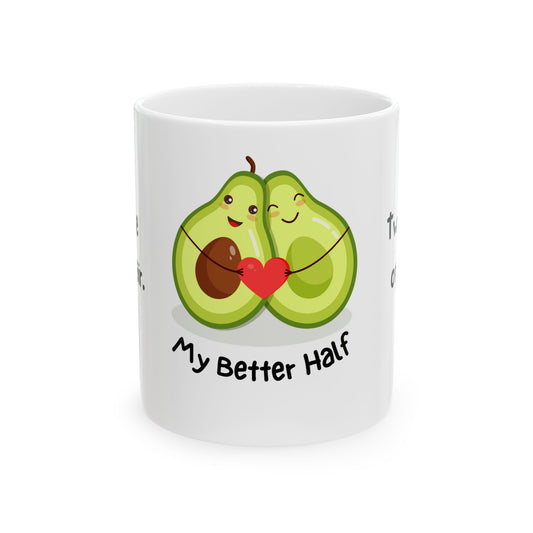 Avocado, My Better Half - Ceramic Mug, (11oz, 15oz) - 11432