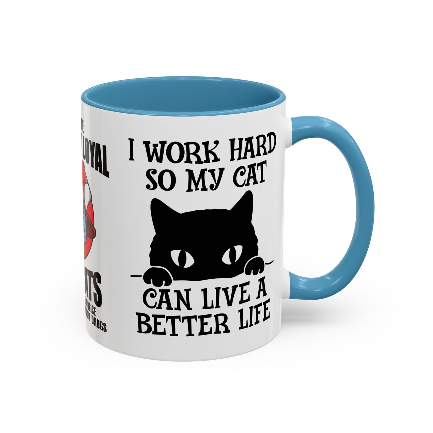 It's True Dogs Are Loyal, But Cats Don't Tell The Police Where You Hide Your Things - Accent Coffee Mug (11, 15oz)