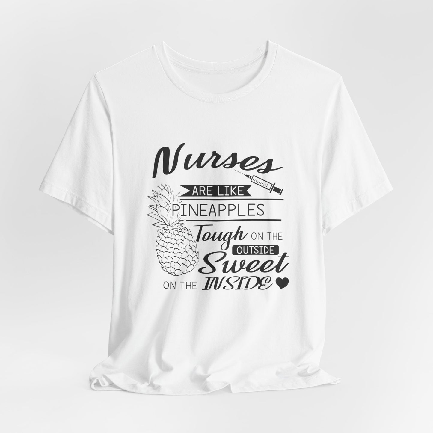 Nurses Are Like Pineapples, Tough On The Outside, Sweet On The Inside - Unisex Jersey Short Sleeve Tee