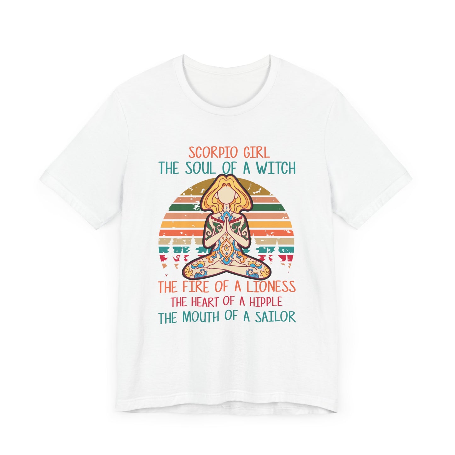 Yoga: Scorpio Girl, The Soul Of A Witch, The Fire Of A Lioness, The Heart Of A Hipple, The Mouth Of a Sailor - Unisex Jersey Short Sleeve Tee