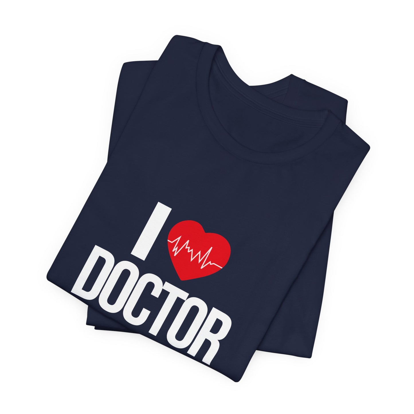 I Love Doctor - Unisex Jersey Short Sleeve Tee