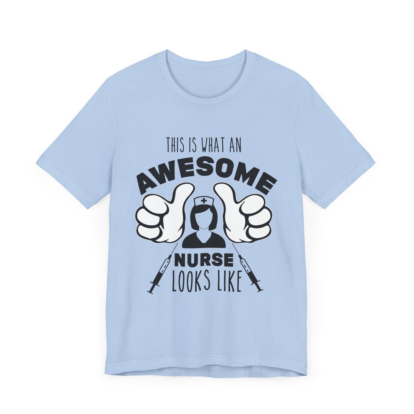 This Is What An Awesome Nurse Looks Like - Unisex Jersey Short Sleeve Tee - 13384