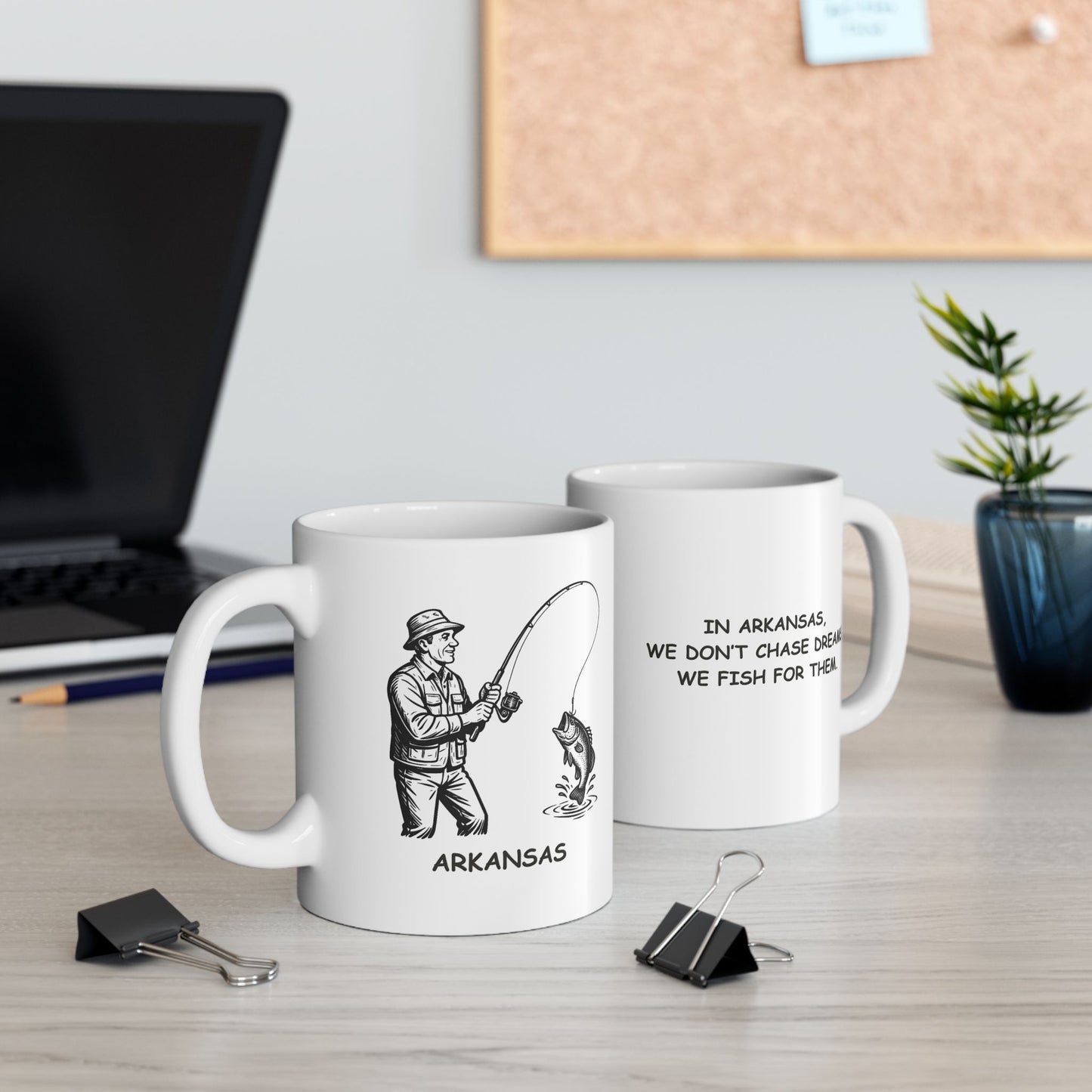 "In Arkansas, we don’t chase dreams, we fish for them." Ceramic Mug, 11oz & 15oz - 13308