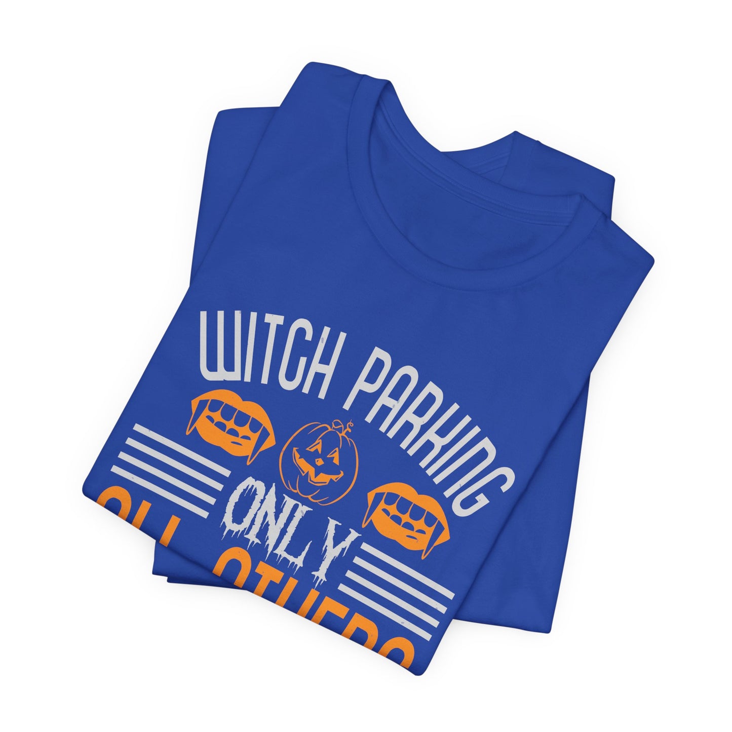 Witch Parking Only - All Others Will Be Toad - Unisex Jersey Short Sleeve Tee - 12548