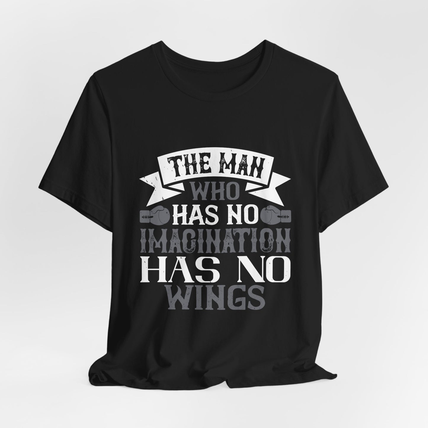 Boxing: The Man Who Has No Imagination Has No Wings - Unisex Jersey Short Sleeve Tee - 11766