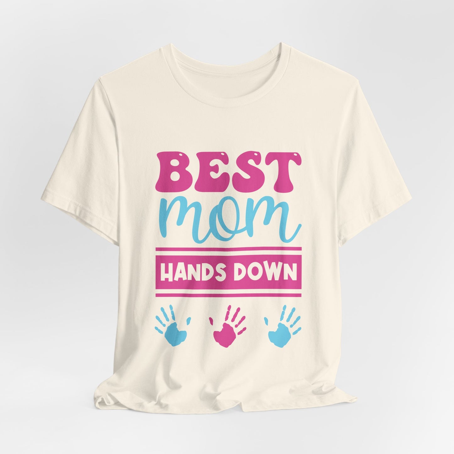 Best Mom Hands Down - Unisex Jersey Short Sleeve Tee - 13070