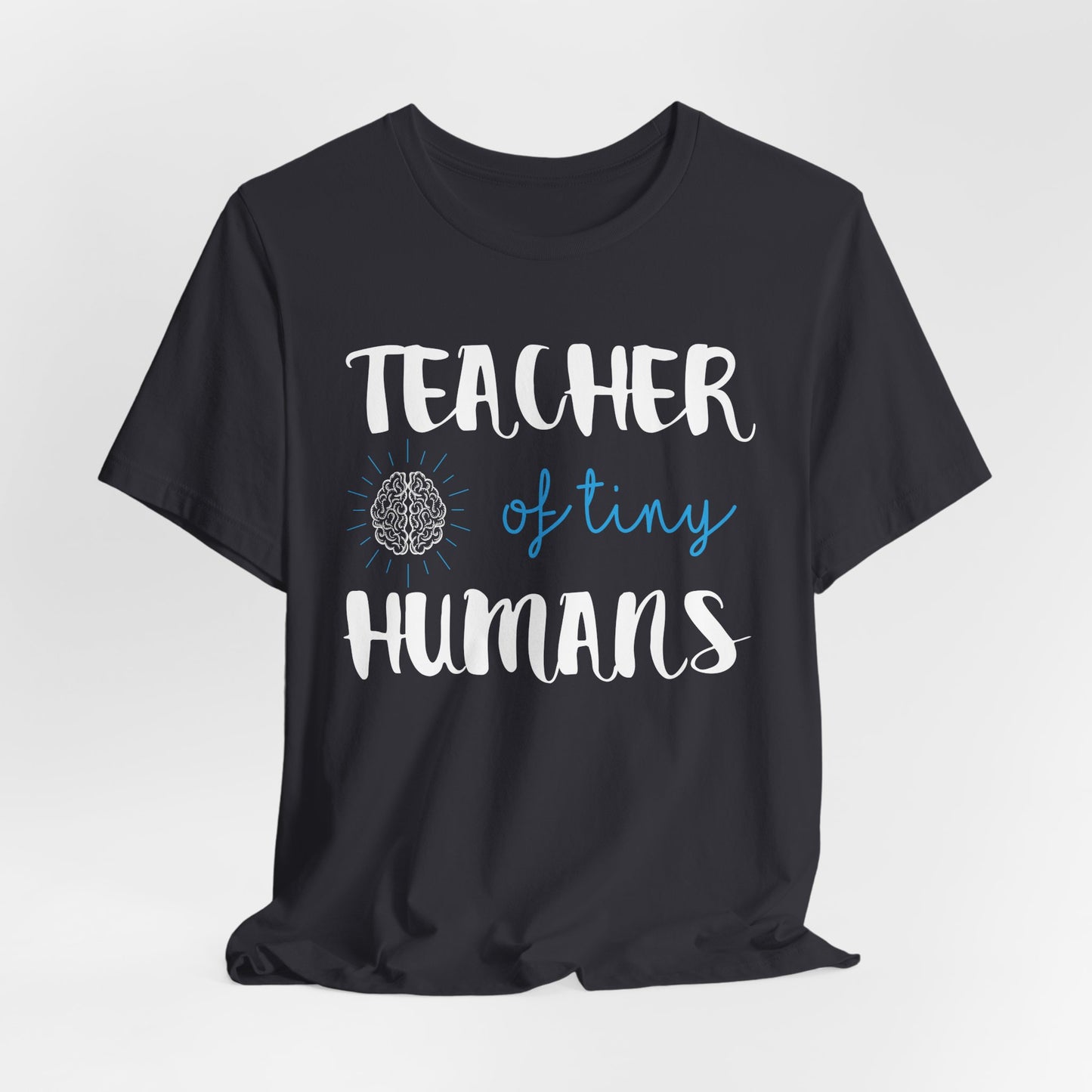 Teacher Of Tiny Humans - Unisex Jersey Short Sleeve Tee - 13419